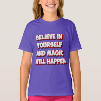 Tro på dig själv och Magic kommer att hända T Shirt