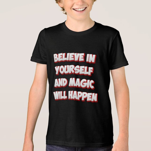 Tro på dig själv och Magic kommer att hända T Shirt (Framsida)