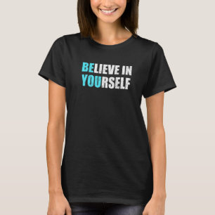 Tro på dig själv om du är en Motiverande positiv Q T Shirt
