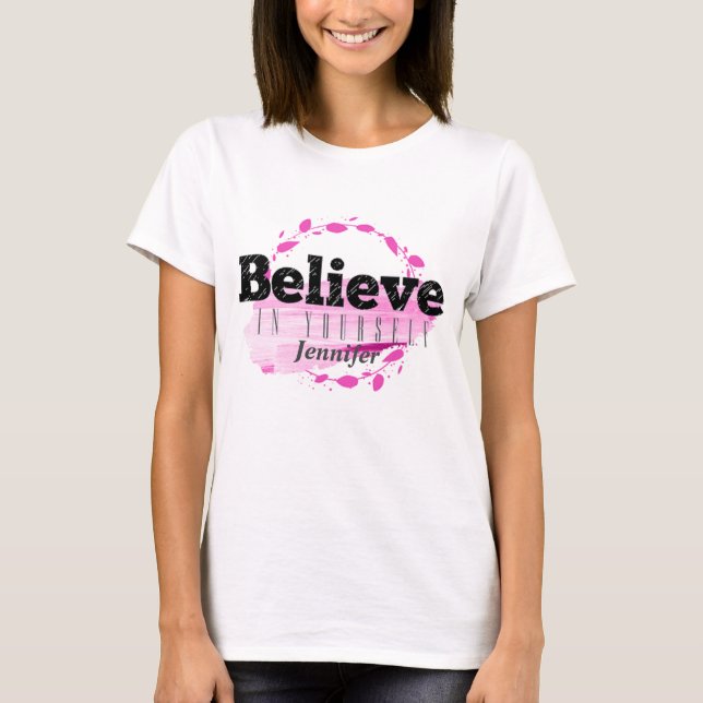 Tro på dig själv Rosa akvarell Motiverande T Shirt (Framsida)