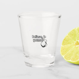 "Tro på dig själv" / shotglas