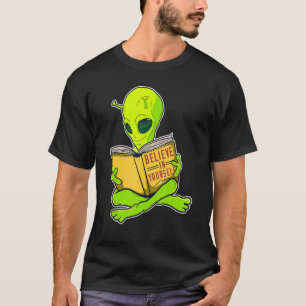 Tro på dig själv som en främmande rymdAlien T Shirt
