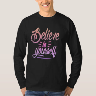 Tro på dig själv - Stärka inspirationerande De T Shirt