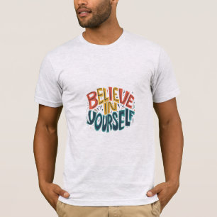 Tro på dig själv t shirt