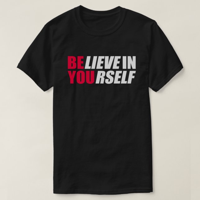 Tro på dig själv t shirt (Design framsida)