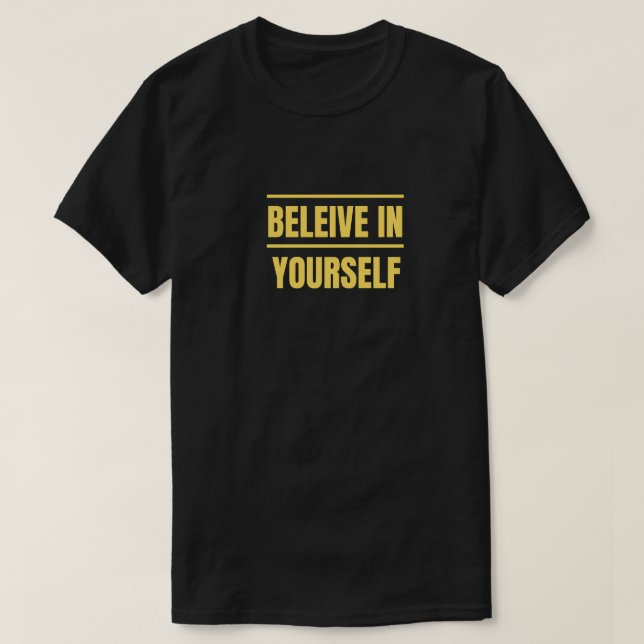 Tro på dig själv T Shirt Motivational Shirt (Design framsida)
