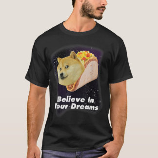 Tro på din Doge Dreams Space Taco-Hund T Shirt