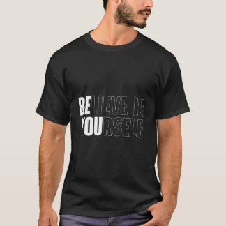 Tro på din egen motivation att citera inspiration t shirt