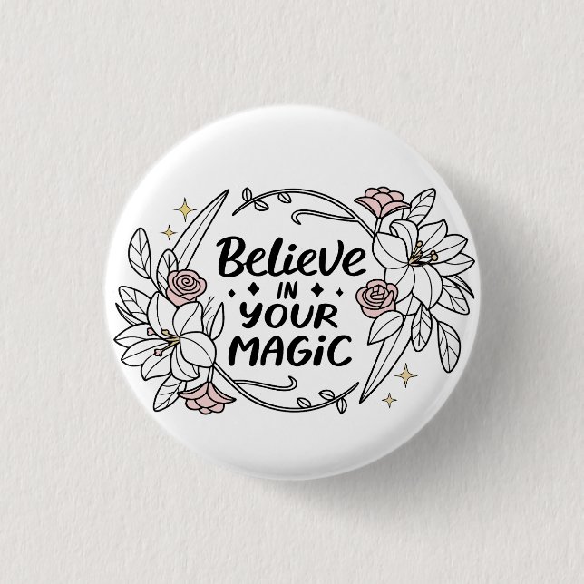 Tro på din magiska - inspirerande Blommigt Knapp (Framsida)