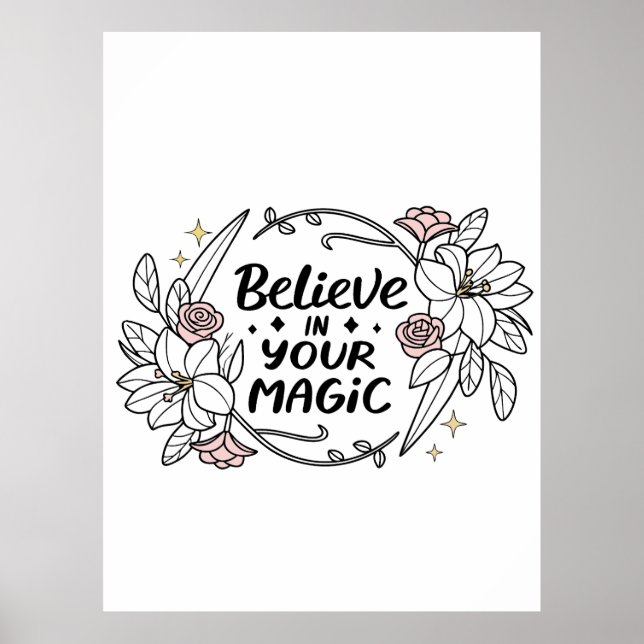 Tro på din magiska - inspirerande Blommigt Poster (Framsidan)