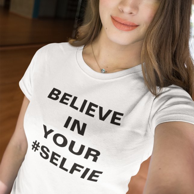 Tro på din #Selfie Rolig Tee Shirt (Skapare uppladdad)
