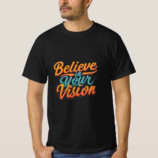 Tro på din vision t shirt (Framsida)