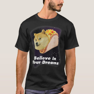 Tro På Dina Doge Drömmar Space Taco Hund  T Shirt