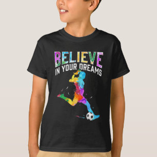 Tro på dina drömmar Fotbollsflickor färgade T Shirt