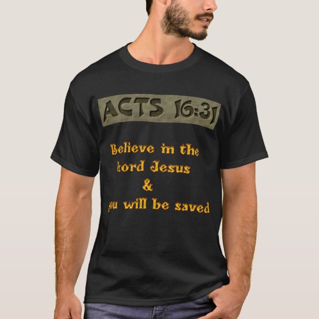 Tro på Herren Jesus och du kommer att räddas T Shirt (Framsida)