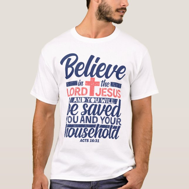 Tro på Herren Jesus och du kommer att räddas T Shirt (Framsida)