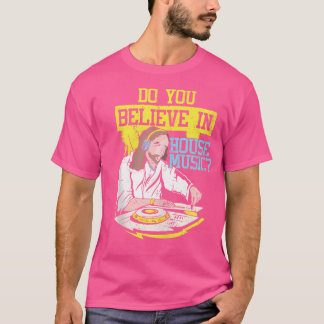 Tro på House Music Jesus Techno Rave Dj Electr T Shirt