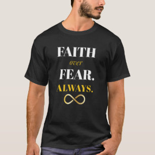 Tro På Över Rädsla Alltid - T-Shirt