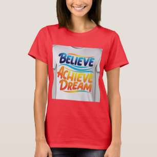 Tro, Uppnå, Dröm: Livfull Motivationsdesign T Shirt