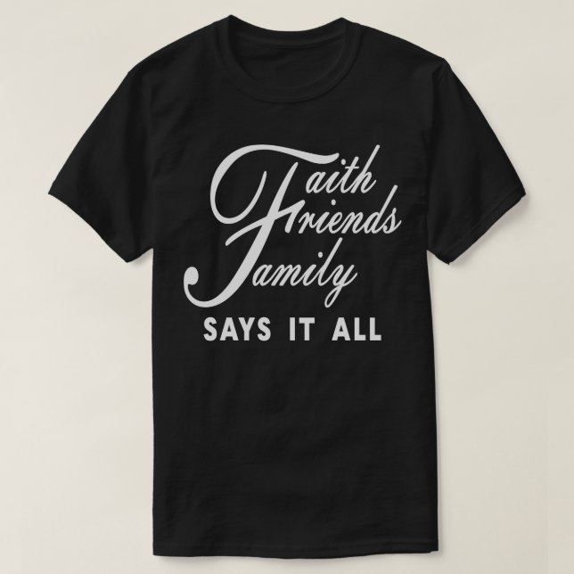 Tro Vänner Familj Säger Det Allt T Shirt (Design framsida)