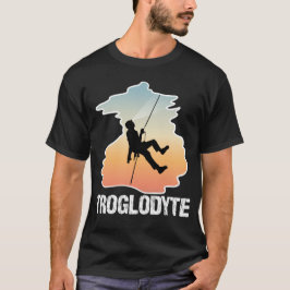 Troglodyte - Funny Caver Spelunking Speleology T Shirt
