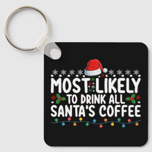 Troligast att dricka all tomtens kaffe i jul nyckelring