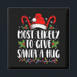 Troligast för Ge Santa A Hug Ing-familjen Julafton Magnet<br><div class="desc">Troligast för Ge Santa A Hug Ing Family Julafton Helgdag</div>