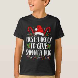 Troligast för Ge Santa A Hug Ing-familjen Julafton T Shirt