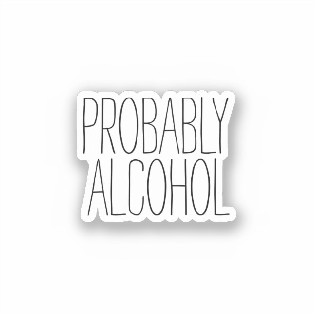 Troligen Alcohol Funny och Sarkastic Humor Klistermärken (Framsida)