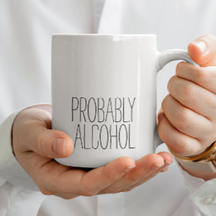 Troligen Alcohol Funny och Sarkastic Humor Simple Kaffemugg