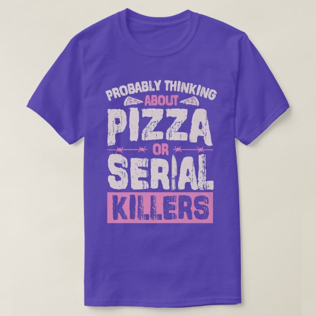 Troligen tänka på Pizza eller seriella mördare 26 T Shirt (Design framsida)