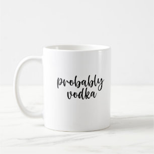 Troligen Vodka Funny Kaffe Mugg