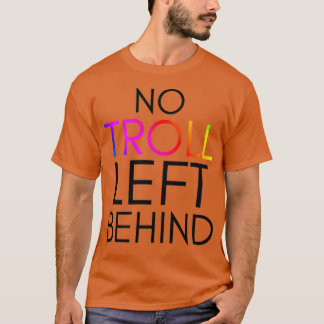 TrollsInspired No Troll Left Behind T Shirt