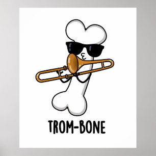 Trom-bone Funny Music Trombone Pun Poster