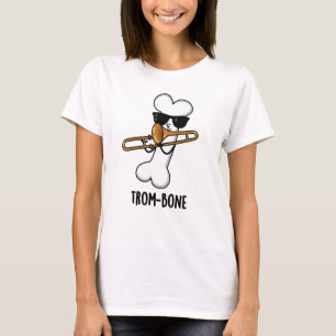 Trom-bone Funny Music Trombone Pun T Shirt