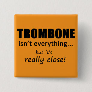 Trombone är inte allt knapp