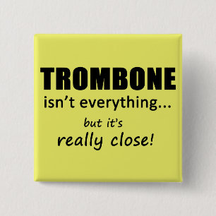 Trombone är inte allt knapp