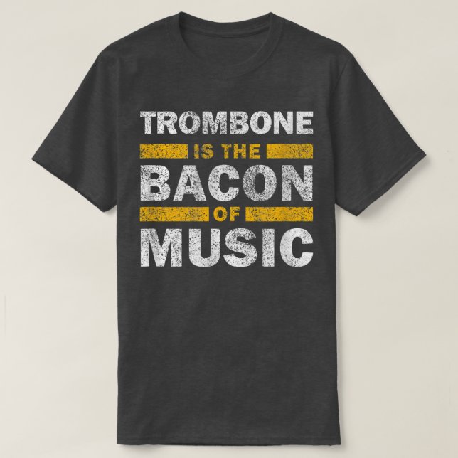 Trombone är musikens bacon - Funny Musican Tro T Shirt (Design framsida)