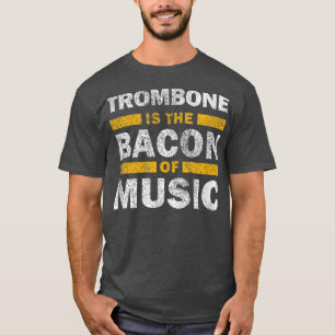 Trombone är musikens bacon - Funny Musican Tro T Shirt