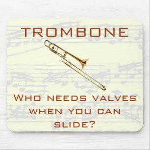 Trombone:  Behöver vem ventiler?  Mousepad Musmatta