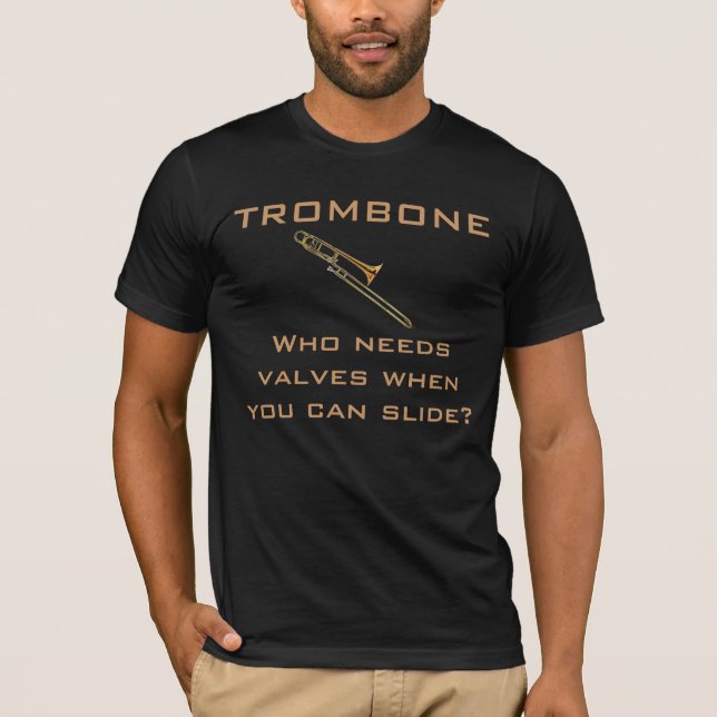Trombone:  Behöver vem ventiler? T-tröja T-shirt (Framsida)