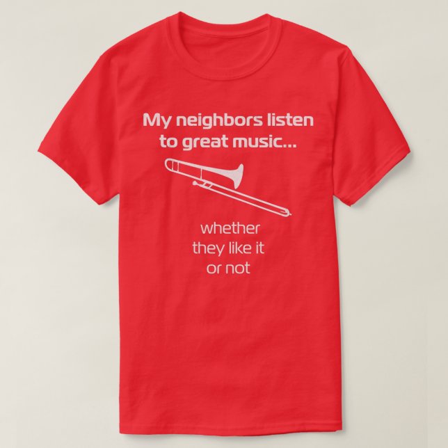 Trombone Mina grannar lyssnar på underbar musik oa T Shirt (Design framsida)