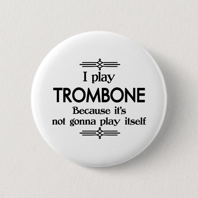 Trombone - Play Itself Funny Deco Music Knapp (Framsida)