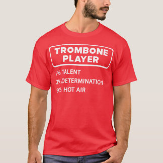 Trombone Player 1 Talent 2 Determination 97 Hett a T Shirt