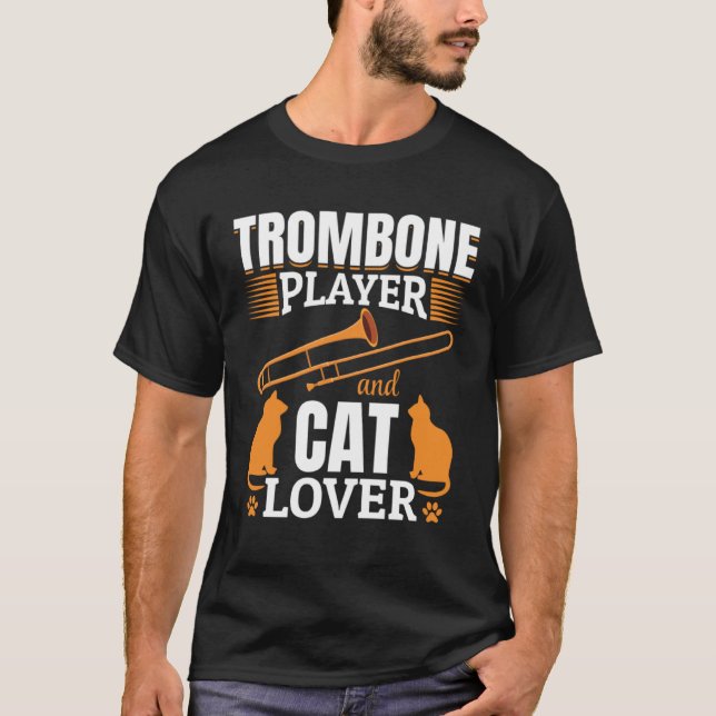 Trombone Player And Cat  Trombones Player And Cat  T Shirt (Framsida)