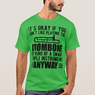 Trombone Player - ett smart personinstrument T Shirt