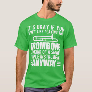 Trombone Player - ett smart personinstrument T Shirt