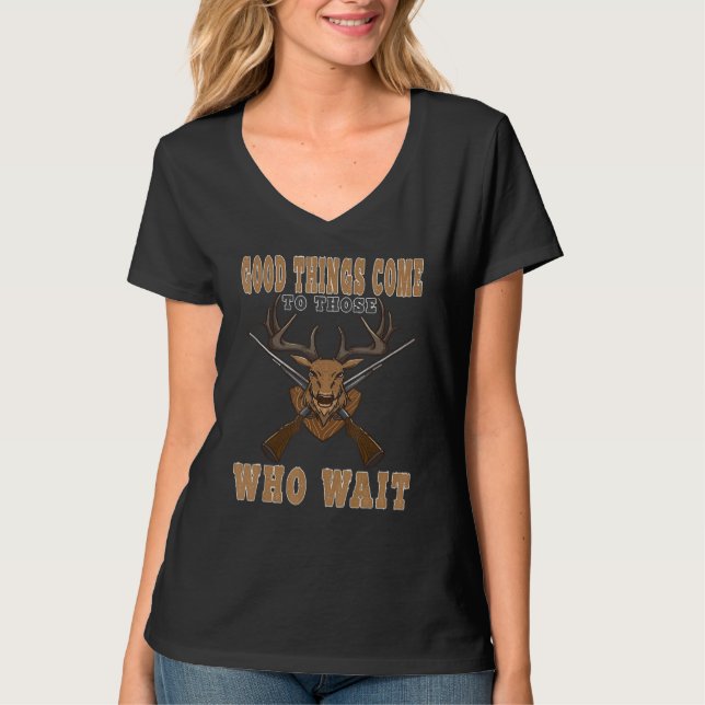 Trophy Deer Hunter Good Things Come To Those Who W T Shirt (Framsida)