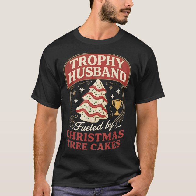 Trophy Husband Fueled By Christmas Tree Cakes Funn T Shirt (Framsida)