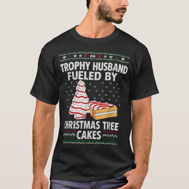 Trophy Husband Fueled By Christmas Tree Cakes Funn T Shirt (Framsida)